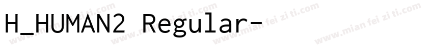 H_HUMAN2 Regular字体转换